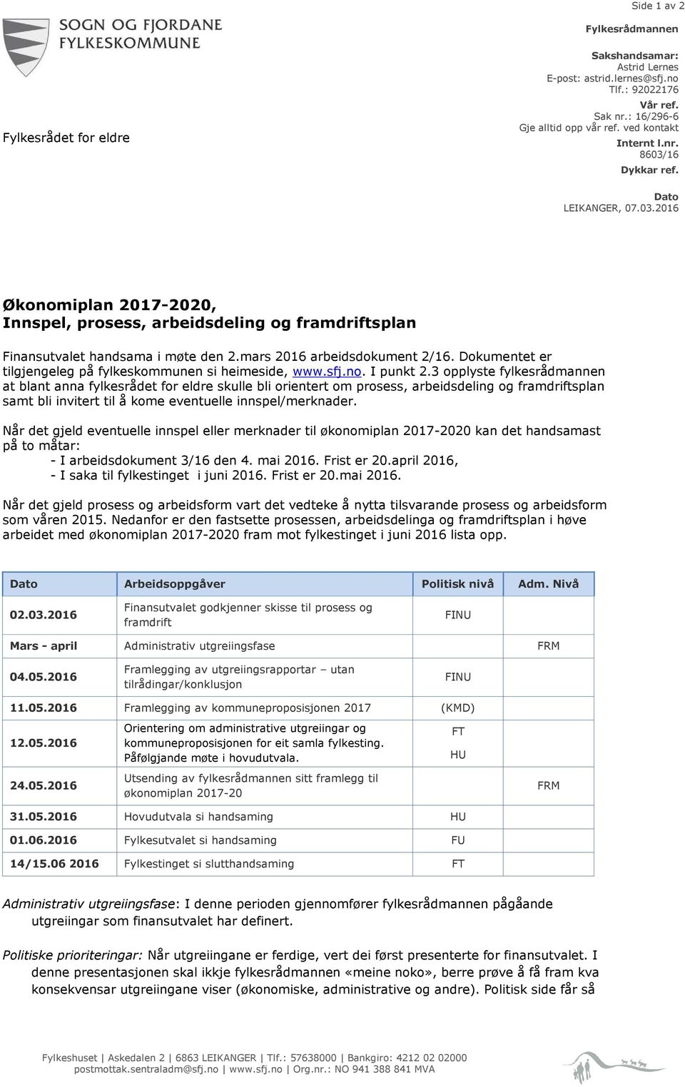 Dokumentet er tilgjengeleg på fylkeskommunen si heimeside, www.sfj.no. I punkt 2.
