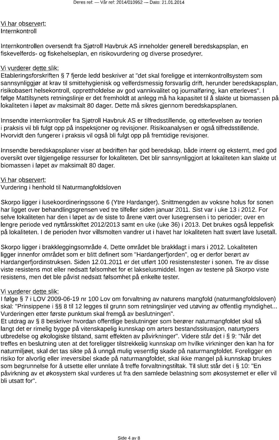 beredskapsplan, risikobasert helsekontroll, opprettholdelse av god vannkvalitet og journalføring, kan etterleves".