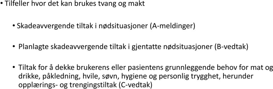 Tiltak for å dekke brukerens eller pasientens grunnleggende behov for mat og drikke,