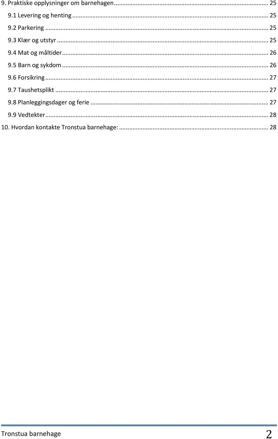 .. 27 9.7 Taushetsplikt... 27 9.8 Planleggingsdager og ferie... 27 9.9 Vedtekter.