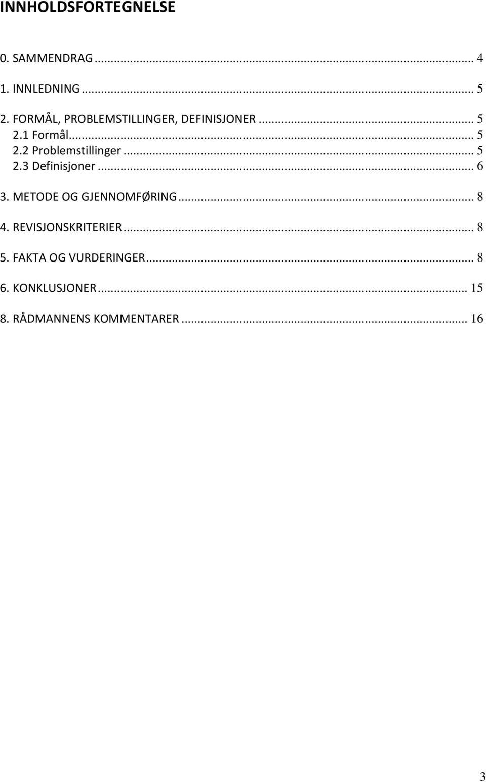 .. 5 2.3 Definisjoner... 6 3. METODE OG GJENNOMFØRING... 8 4.