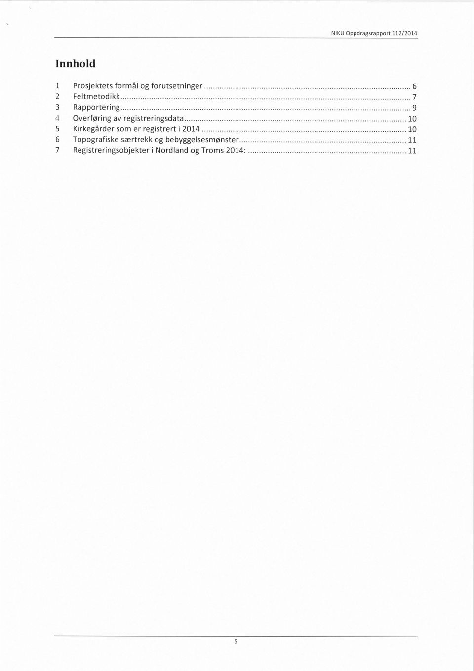 registreringsdata 10 5 Kirkegårder som er registrert i 2014 10 6