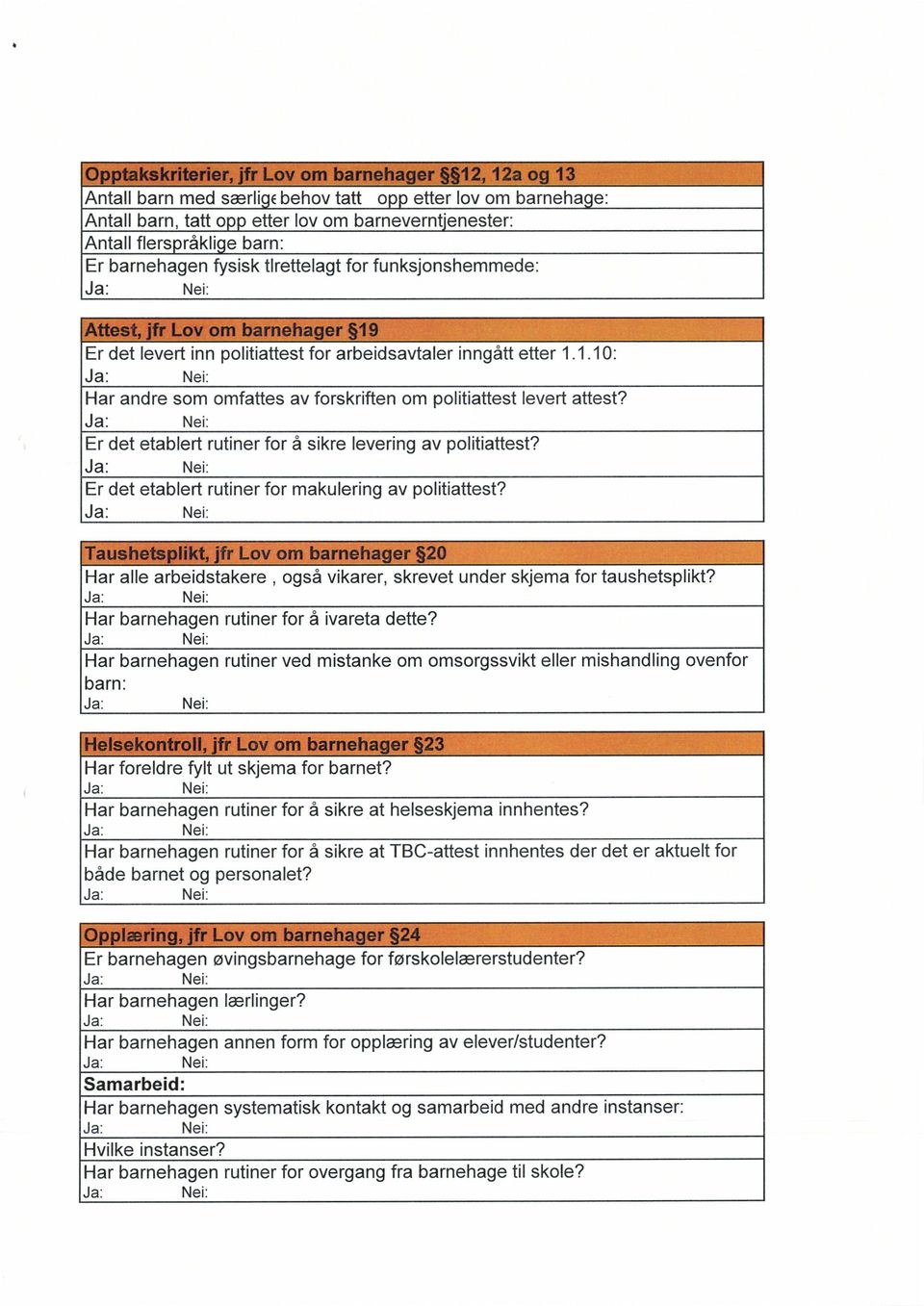 1.10: Har andre som omfattes av forskriften om politiattest levert attest? Er det etablert rutiner for å sikre levering av politiattest? Er det etablert rutiner for makulering av politiattest?