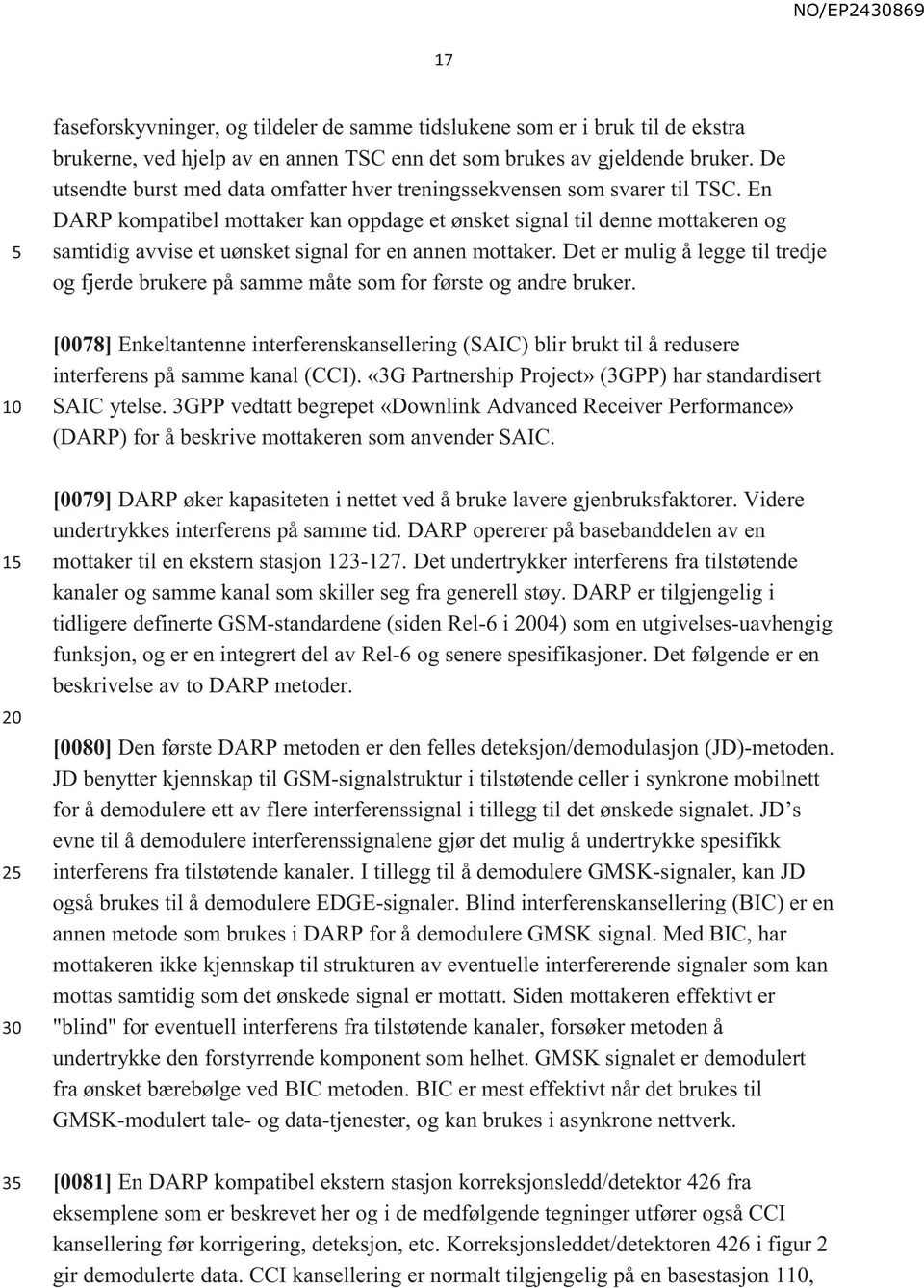 En DARP kompatibel mottaker kan oppdage et ønsket signal til denne mottakeren og samtidig avvise et uønsket signal for en annen mottaker.