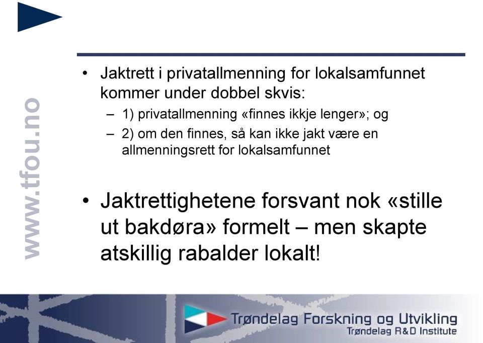 ikke jakt være en allmenningsrett for lokalsamfunnet Jaktrettighetene