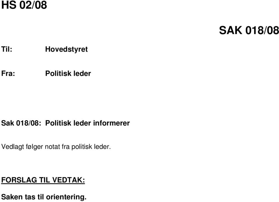 informerer Vedlagt følger notat fra politisk