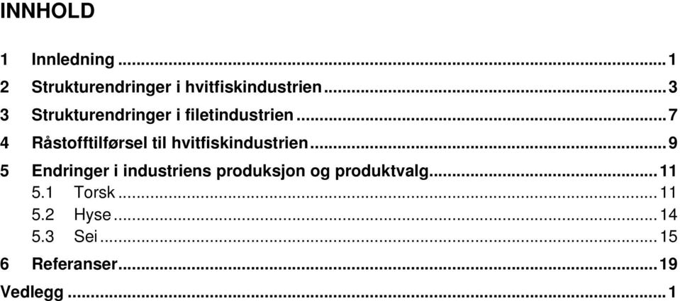 ..7 4 Råstofftilførsel til hvitfiskindustrien.