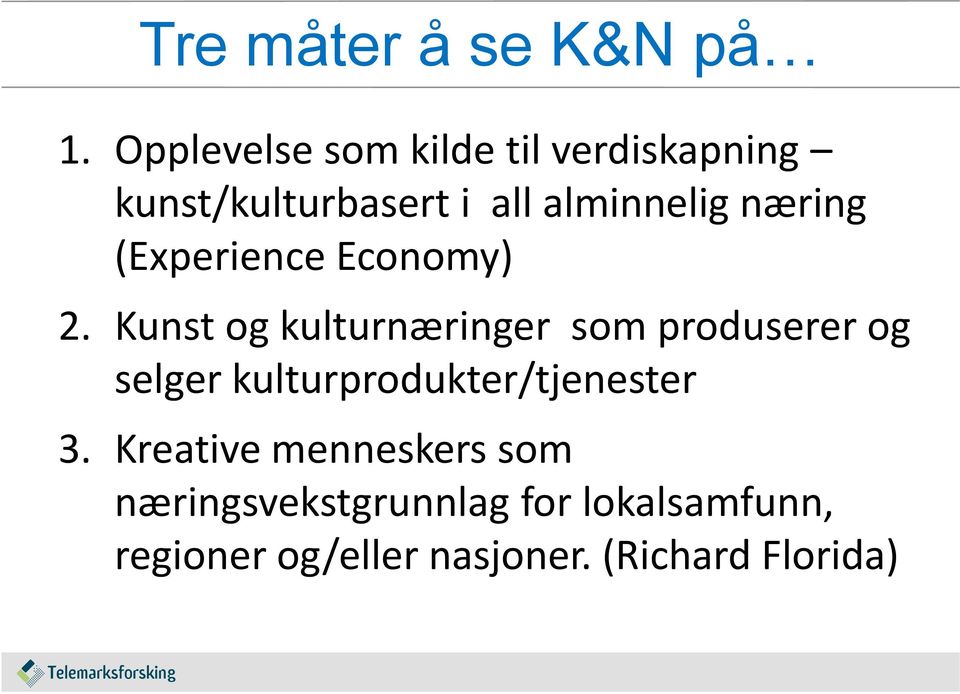 næring (Experience Economy) 2.