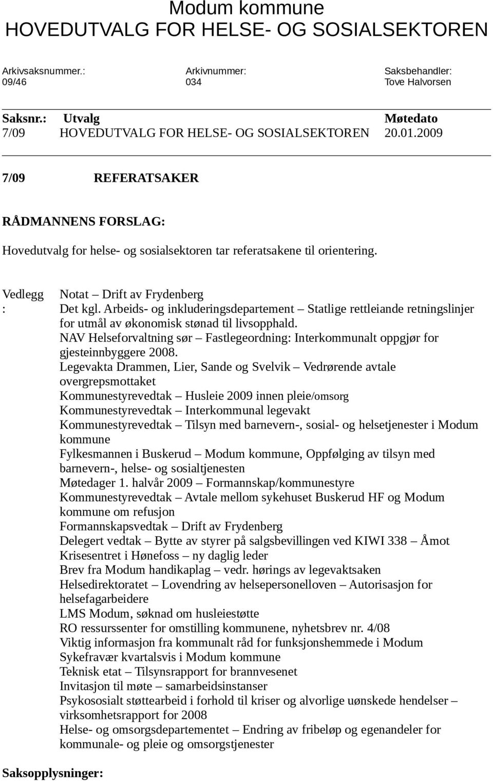 Arbeids- og inkluderingsdepartement Statlige rettleiande retningslinjer for utmål av økonomisk stønad til livsopphald.