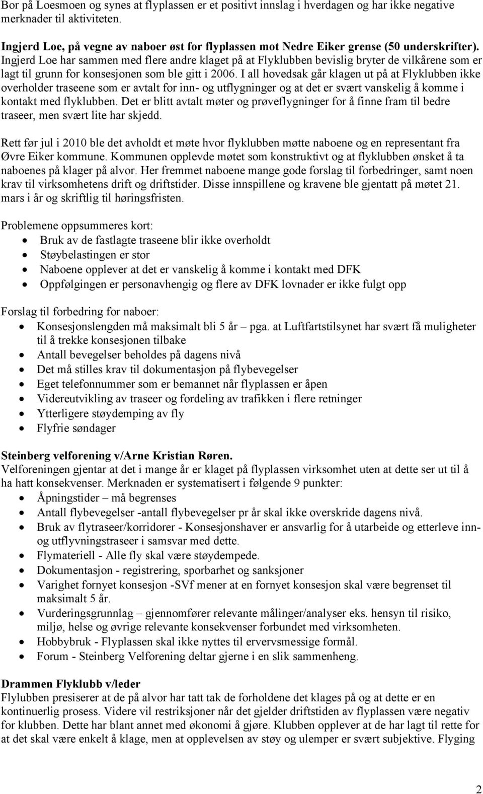 Ingjerd Loe har sammen med flere andre klaget på at Flyklubben bevislig bryter de vilkårene som er lagt til grunn for konsesjonen som ble gitt i 2006.