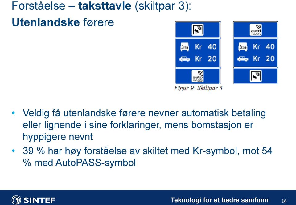 forklaringer, mens bomstasjon er hyppigere nevnt 39 % har høy forståelse