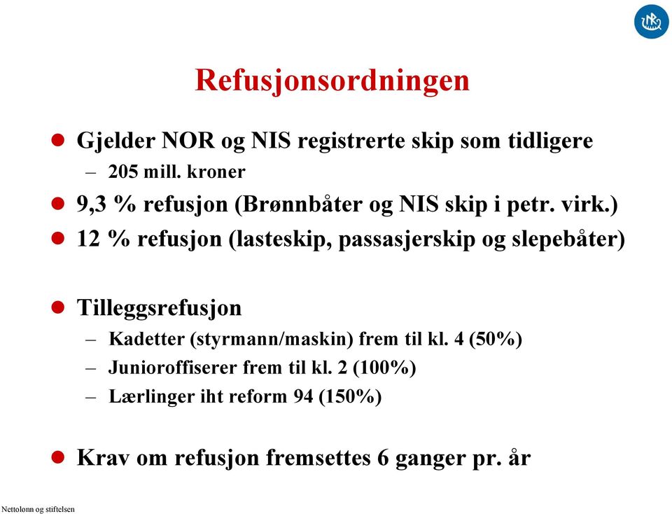 ) 12 % refusjon (lasteskip, passasjerskip og slepebåter) Tilleggsrefusjon Kadetter