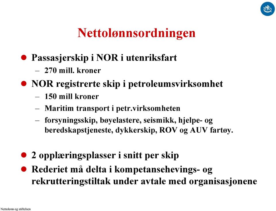 virksomheten forsyningsskip, bøyelastere, seismikk, hjelpe- og beredskapstjeneste, dykkerskip, ROV