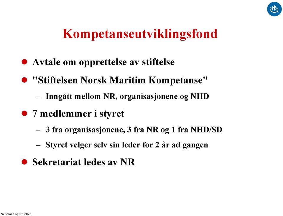 organisasjonene og NHD 7 medlemmer i styret 3 fra organisasjonene, 3