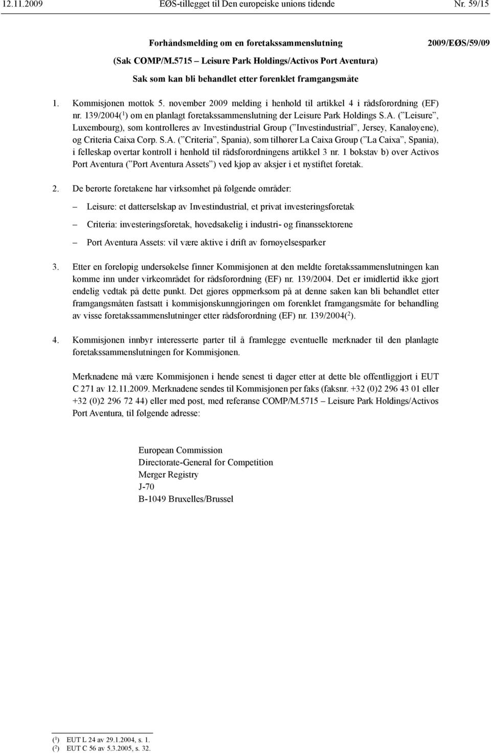 november 2009 melding i henhold til artikkel 4 i rådsforordning (EF) nr. 139/2004( 1 ) om en planlagt foretaks sammenslutning der Leisure Park Holdings S.A.