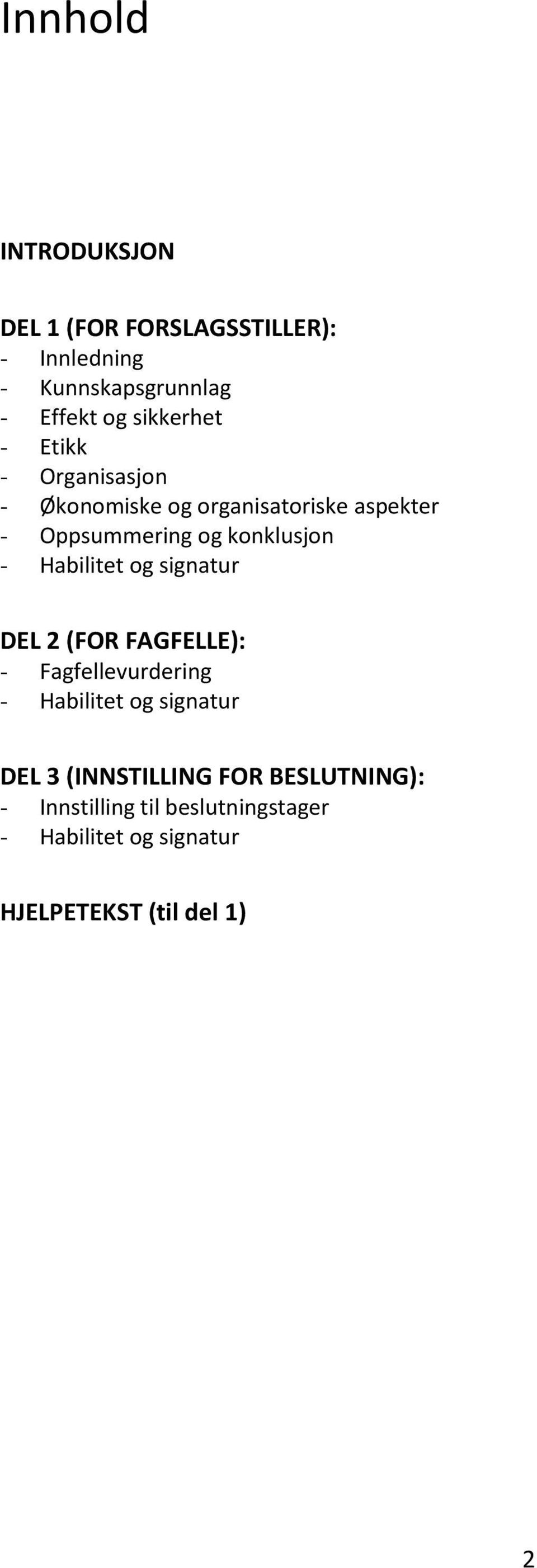 konklusjon - Habilitet og signatur DEL 2 (FOR FAGFELLE): - Fagfellevurdering - Habilitet og signatur