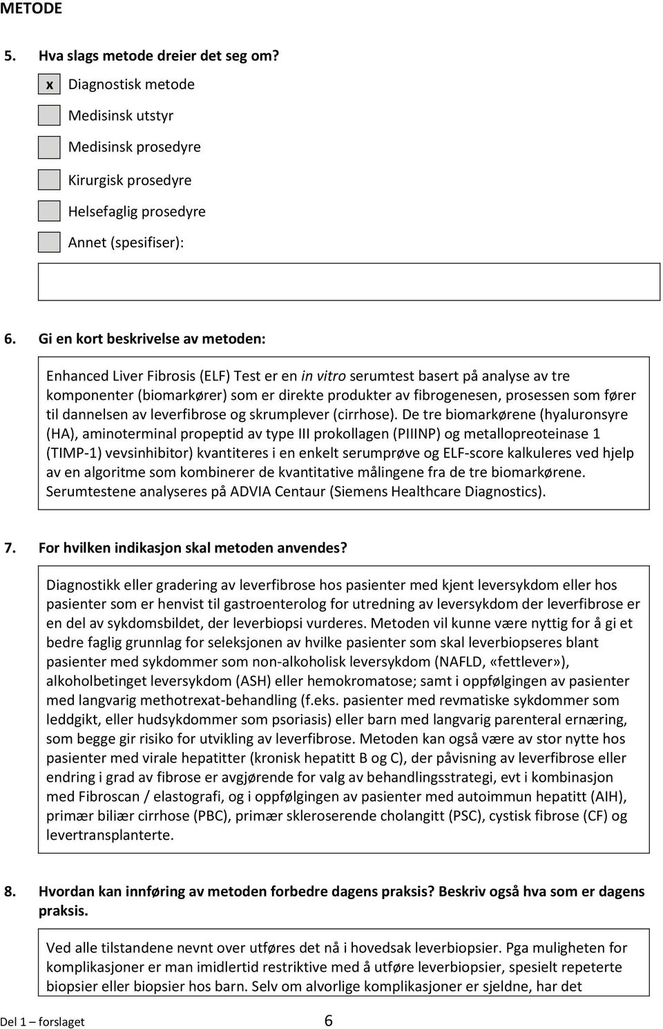 som fører til dannelsen av leverfibrose og skrumplever (cirrhose).