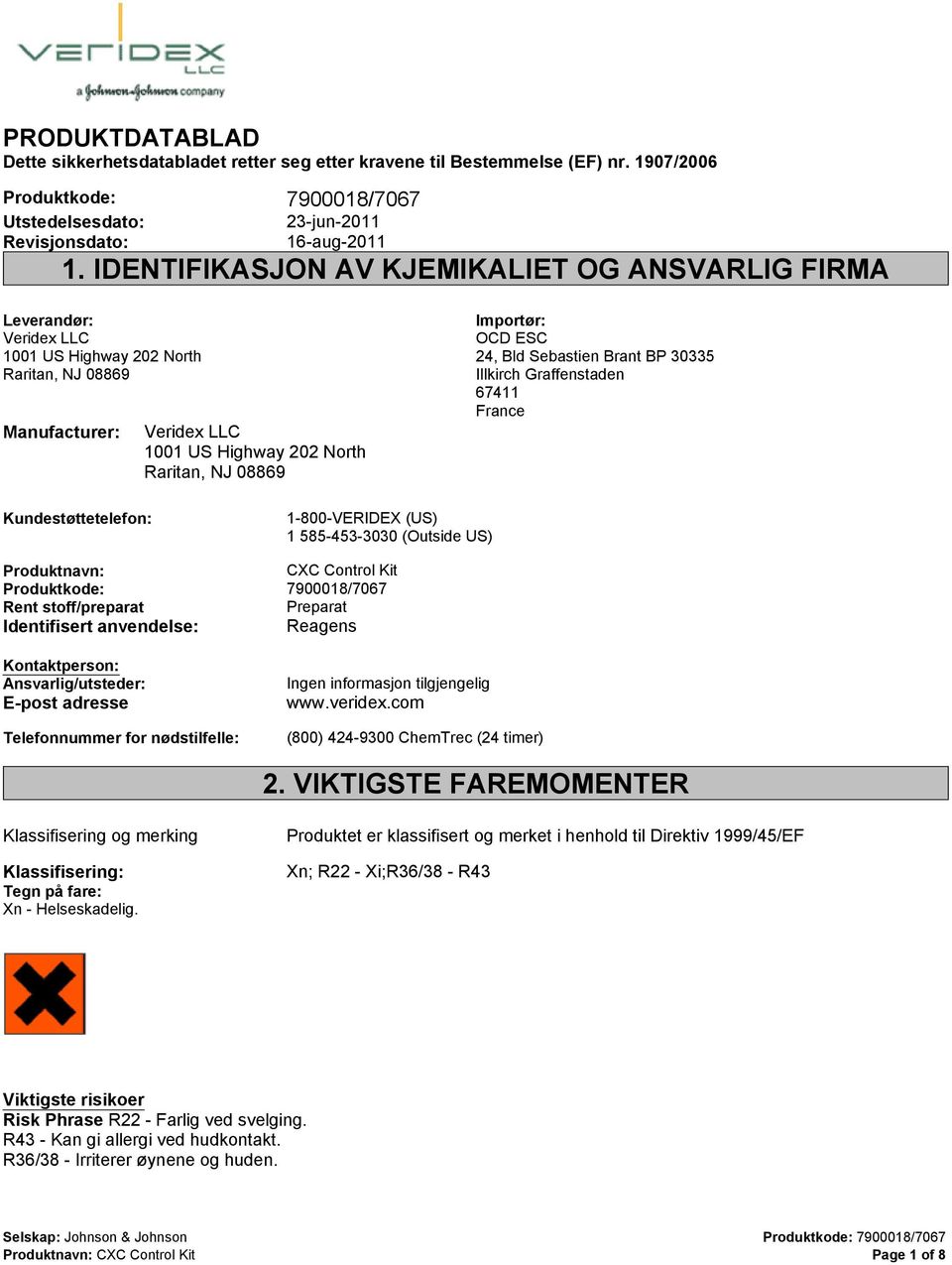 OCD ESC 24, Bld Sebastien Brant BP 30335 Illkirch Graffenstaden 67411 France Kundestøttetelefon: 1-800-VERIDEX (US) 1 585-453-3030 (Outside US) Produktnavn: CXC Control Kit Rent stoff/preparat