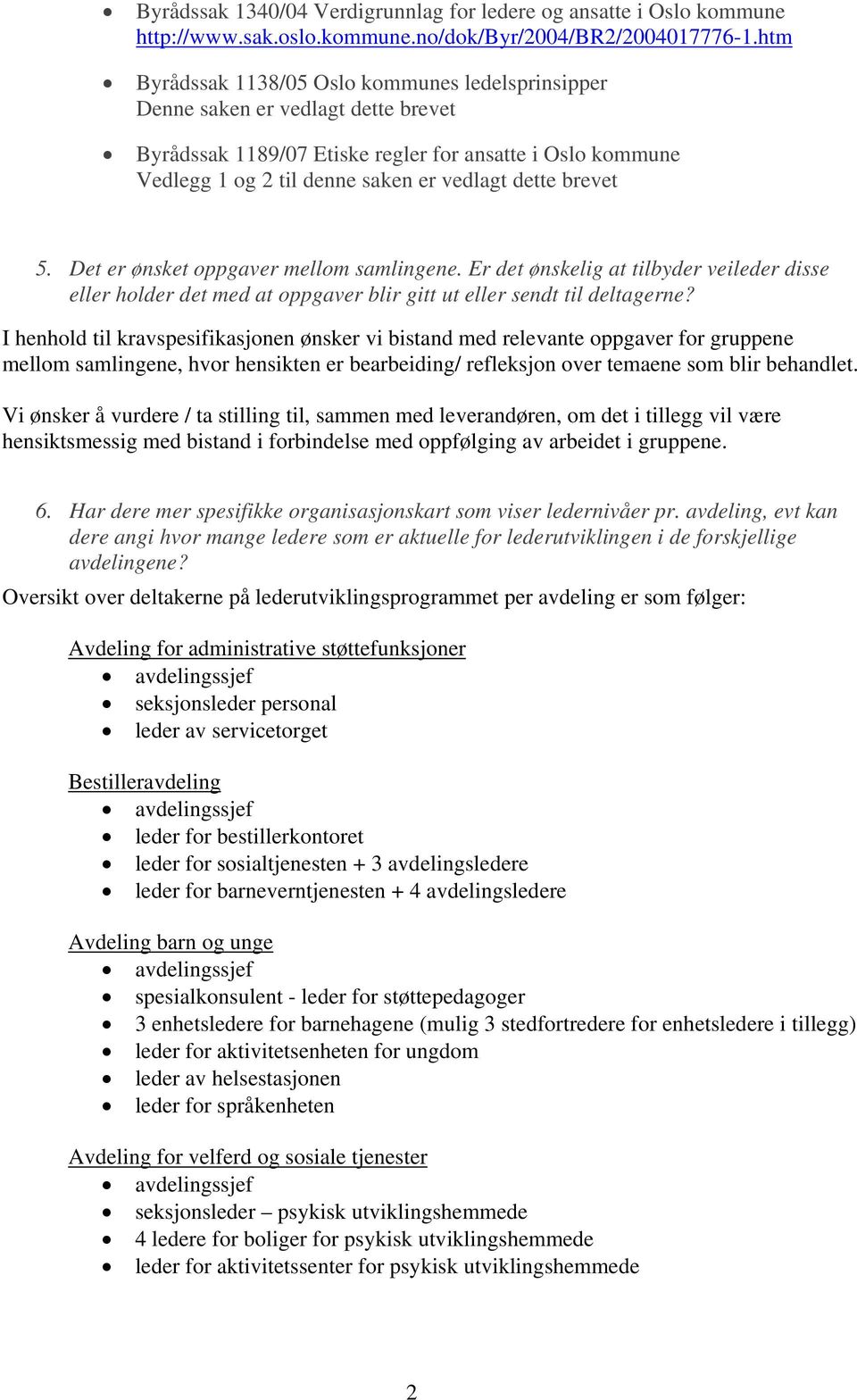 brevet 5. Det er ønsket oppgaver mellom samlingene. Er det ønskelig at tilbyder veileder disse eller holder det med at oppgaver blir gitt ut eller sendt til deltagerne?