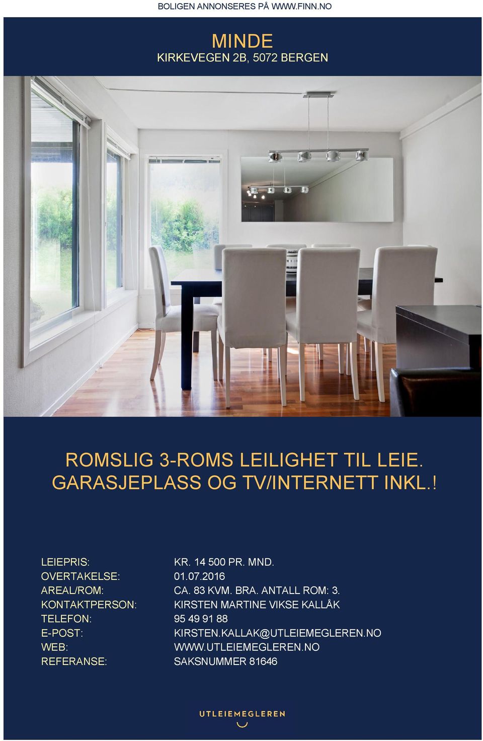 GARASJEPLASS OG TV/INTERNETT INKL.! LEIEPRIS: KR. 14 500 PR. MND. OVERTAKELSE: 01.07.