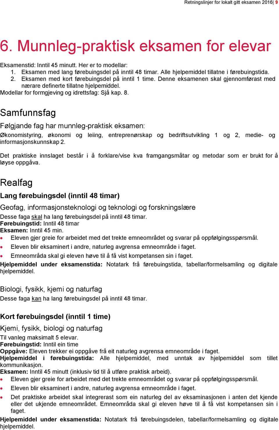 Modellar for formgjeving og idrettsfag: Sjå kap. 8.