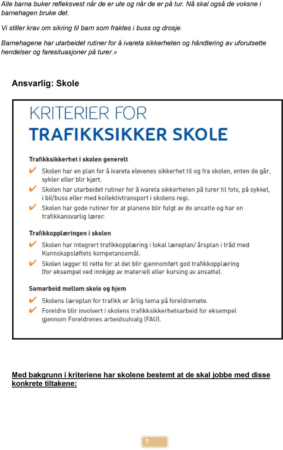 Vi stiller krav om sikring til barn som fraktes i buss og drosje.