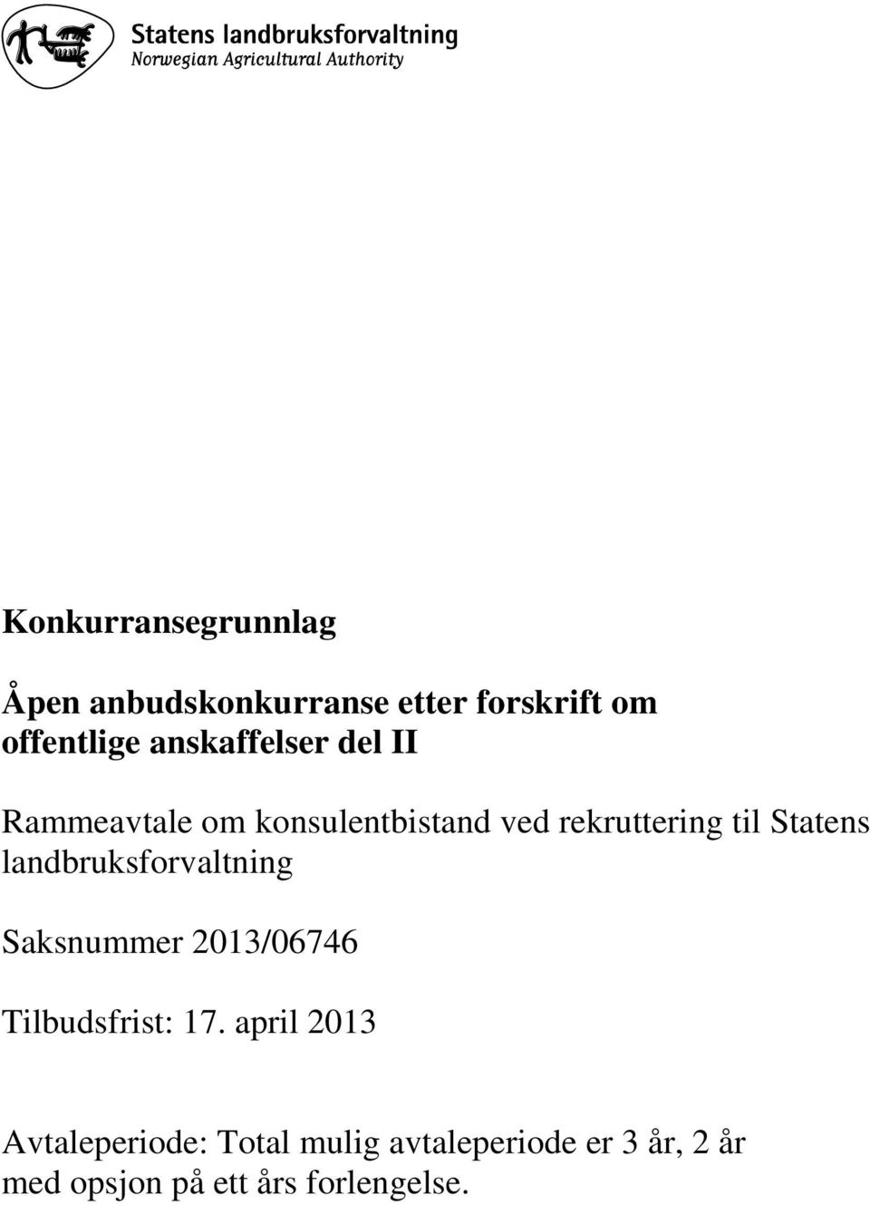 Statens landbruksforvaltning Saksnummer 2013/06746 Tilbudsfrist: 17.