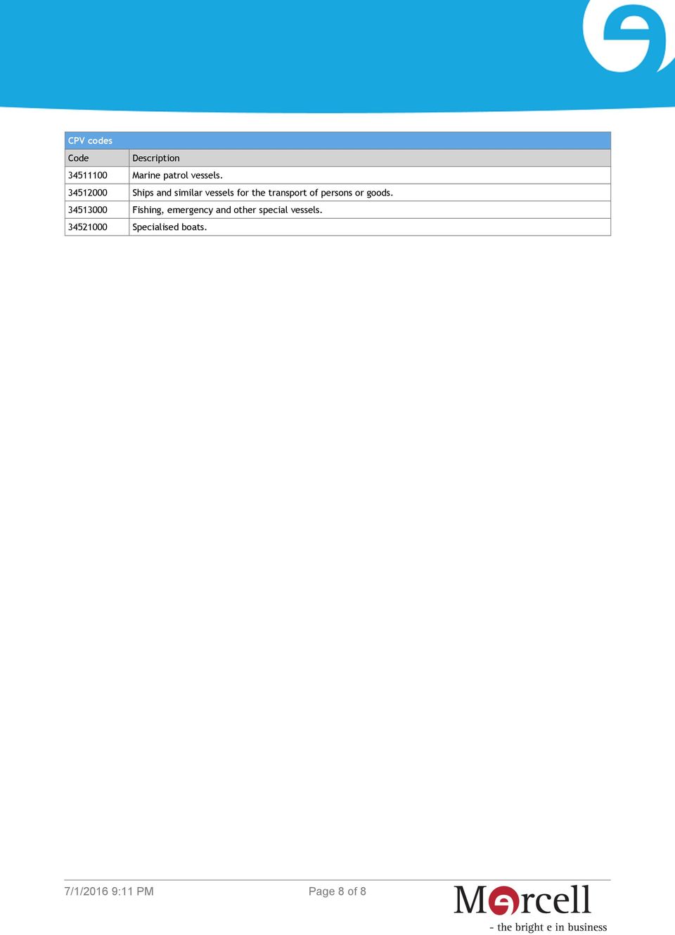 34512000 Ships and similar vessels for the transport of