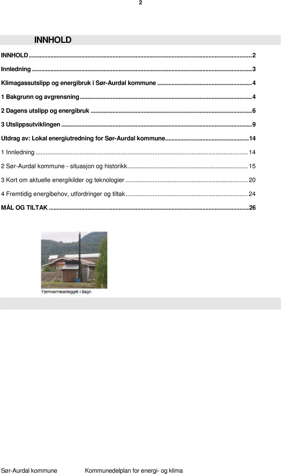 ..9 Utdrag av: Lokal energiutredning for...14 1 Innledning... 14 2 - situasjon og historikk.