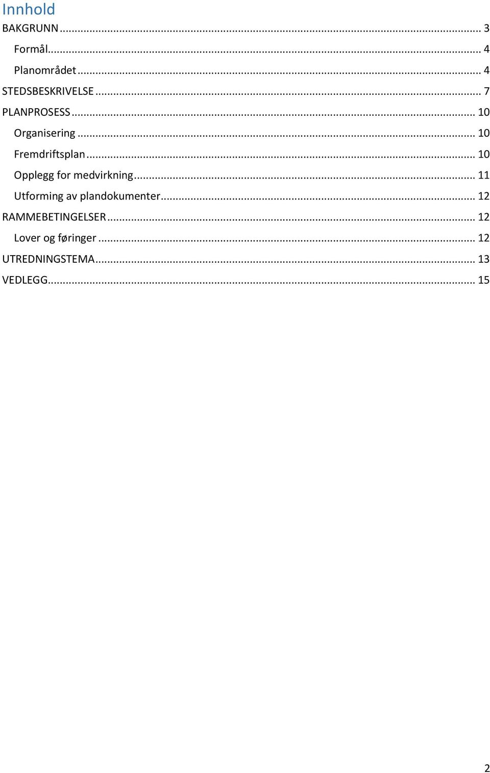 .. 10 Opplegg for medvirkning... 11 Utforming av plandokumenter.