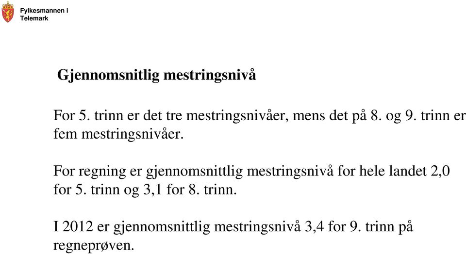 trinn er fem mestringsnivåer.