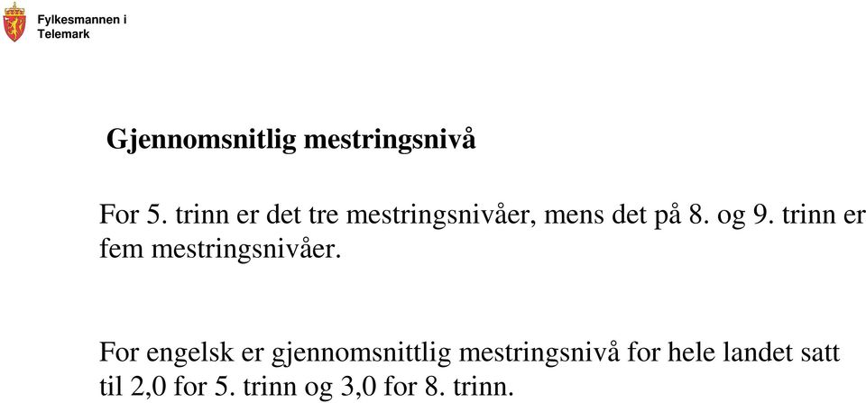 trinn er fem mestringsnivåer.