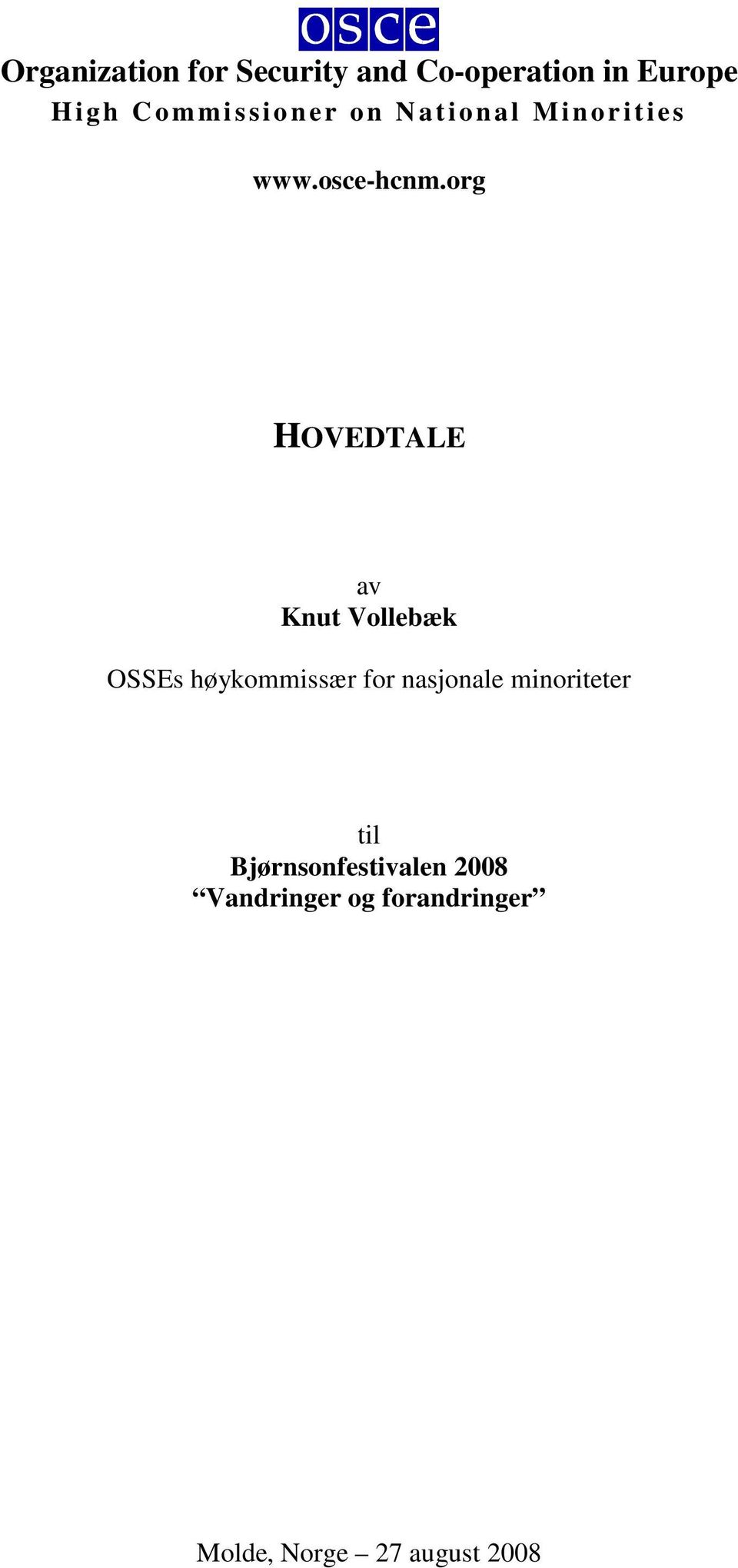 org HOVEDTALE av Knut Vollebæk OSSEs høykommissær for nasjonale