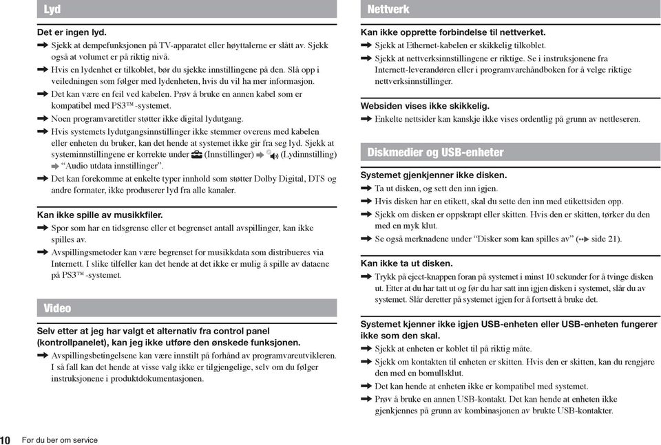 Prøv å bruke en annen kabel som er kompatibel med PS3 -systemet., Noen programvaretitler støtter ikke digital lydutgang.