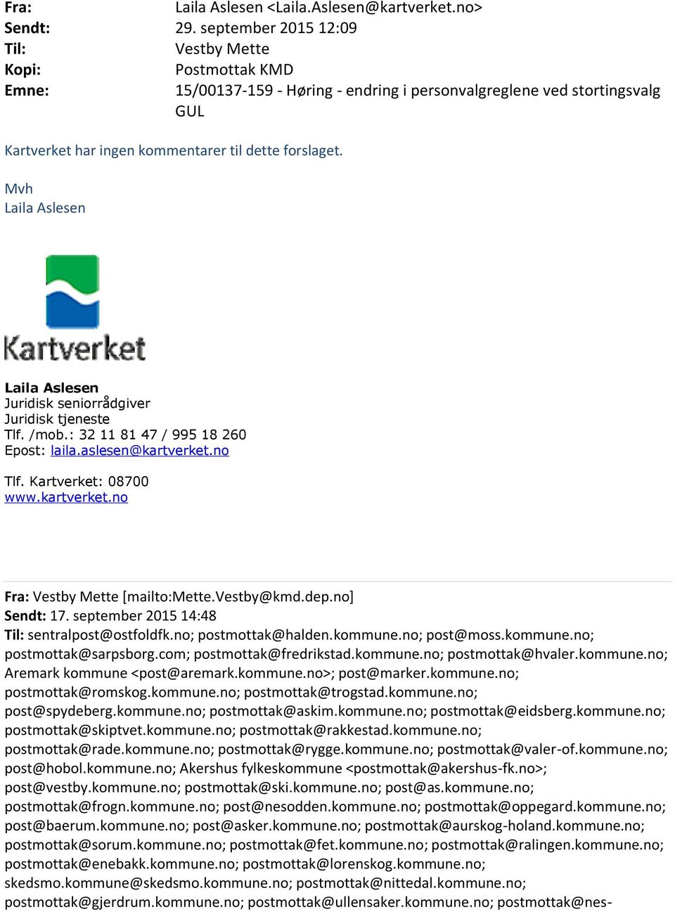 Mvh Laila Aslesen Laila Aslesen Juridisk seniorrådgiver Juridisk tjeneste Tlf. /mob.: 32 11 81 47 / 995 18 260 Epost: laila.aslesen@kartverket.no Tlf. Kartverket: 08700 www.kartverket.no Fra: Vestby Mette [mailto:mette.