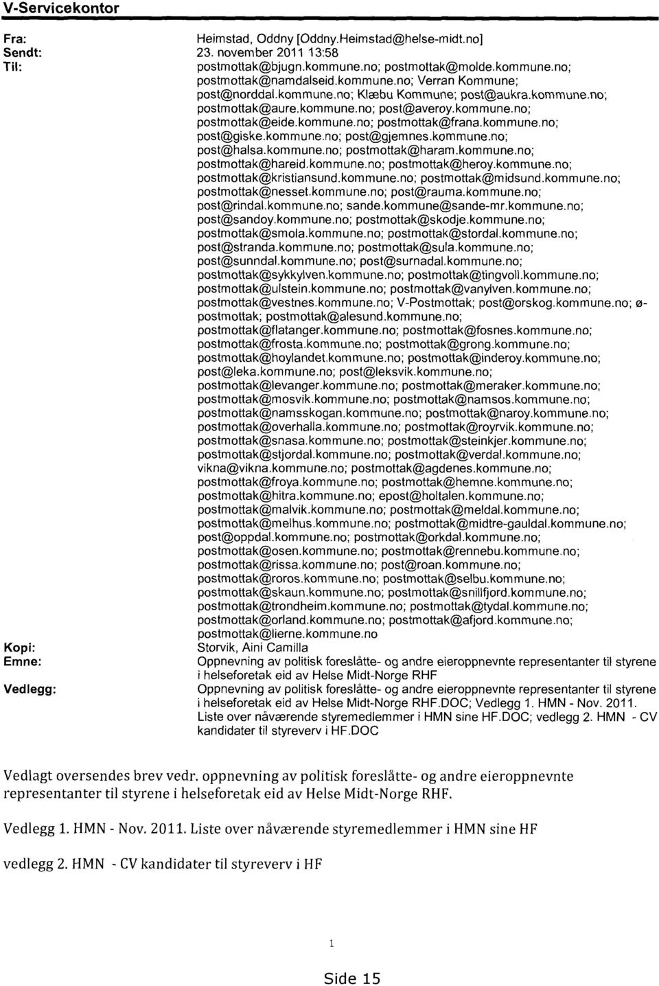 kommune.no; post@halsa.kommune.no; postmottak@haram.kommune.no; postmottak@hareid.kommune.no; postmottak@heroy.kommune.no; postmottak@kristiansund.kommune.no; postmottak@midsund.kommune.no; postmottak@nessetkommune.