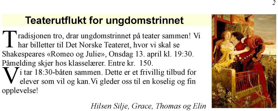 april kl. 19:30. Påmelding skjer hos klasselærer. Entre kr. 150. Vi tar 18:30-båten sammen.