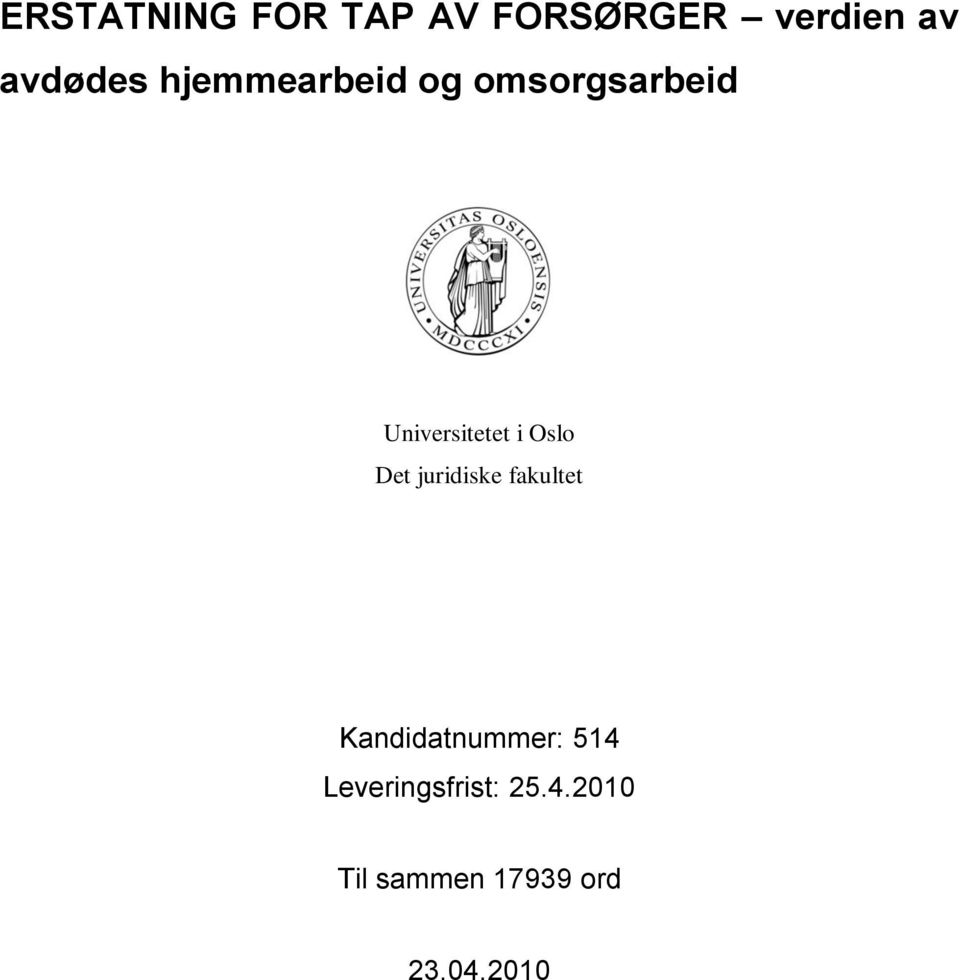 Det juridiske fakultet Kandidatnummer: 514