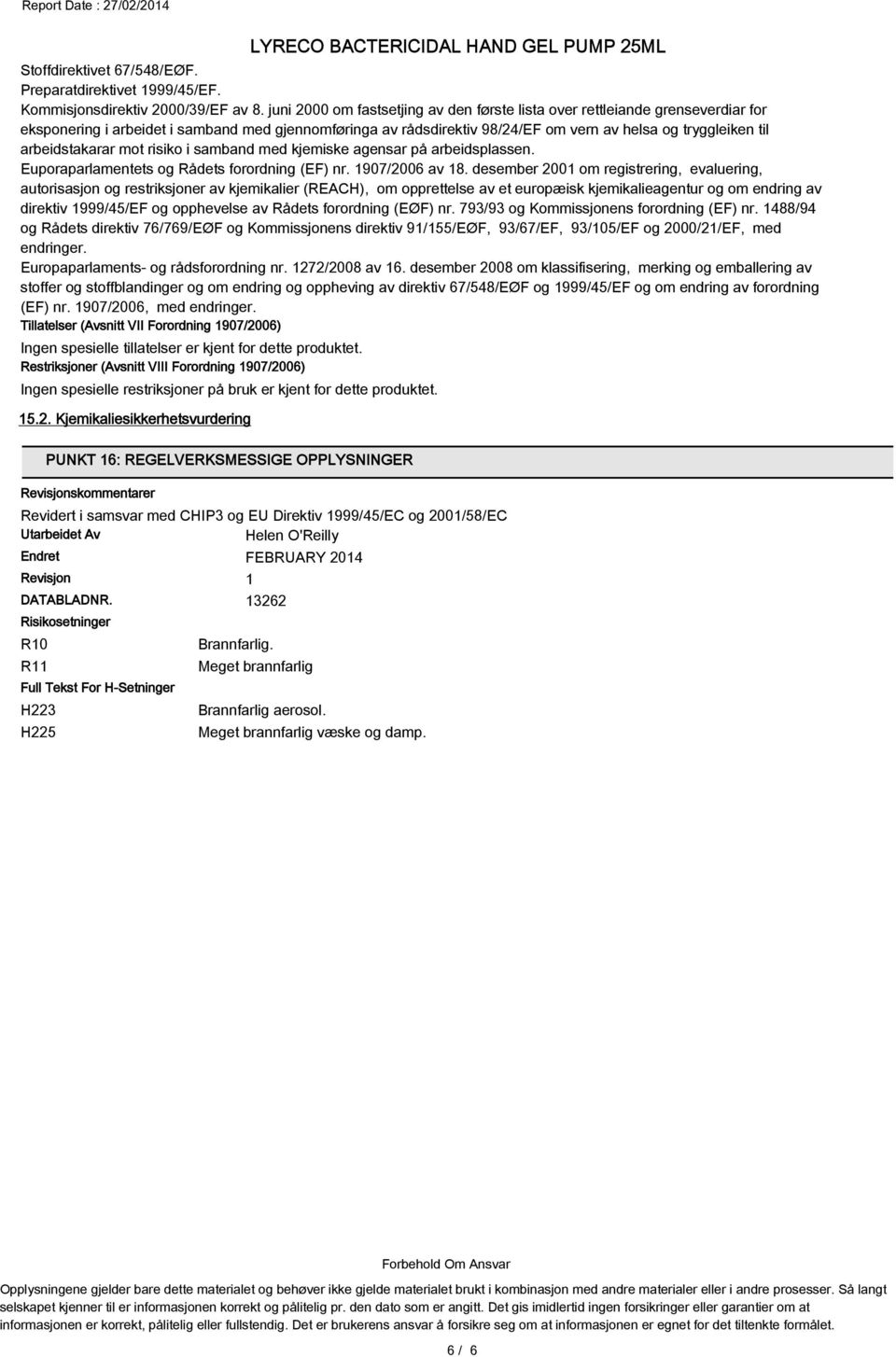 arbeidstakarar mot risiko i samband med kjemiske agensar på arbeidsplassen. Euporaparlamentets og Rådets forordning (EF) nr. 1907/2006 av 18.