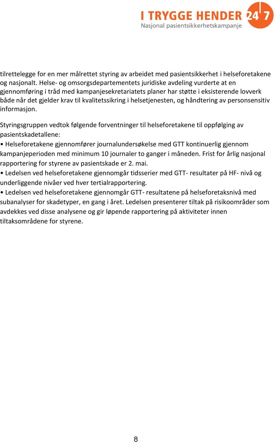 kvalitetssikring i helsetjenesten, og håndtering av personsensitiv informasjon.