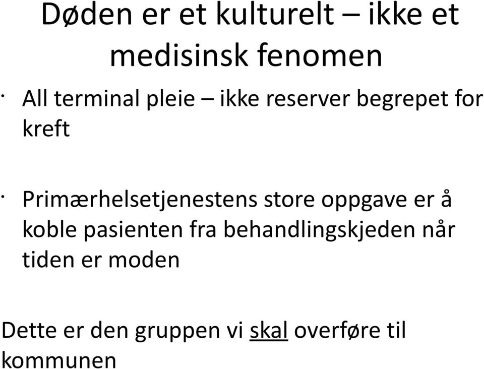 store oppgave er å koble pasienten fra behandlingskjeden når