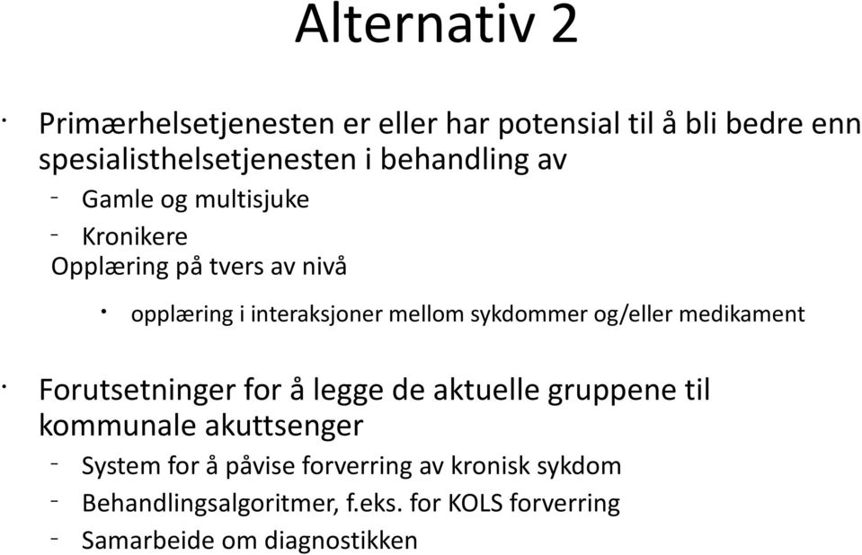 sykdommer og/eller medikament Forutsetninger for å legge de aktuelle gruppene til kommunale akuttsenger