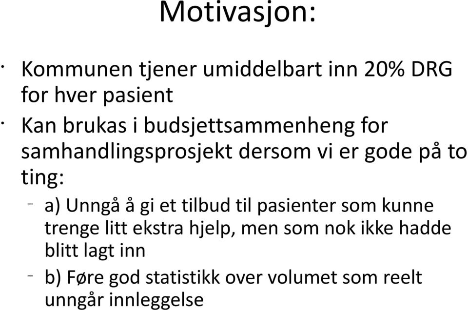 å gi et tilbud til pasienter som kunne trenge litt ekstra hjelp, men som nok ikke