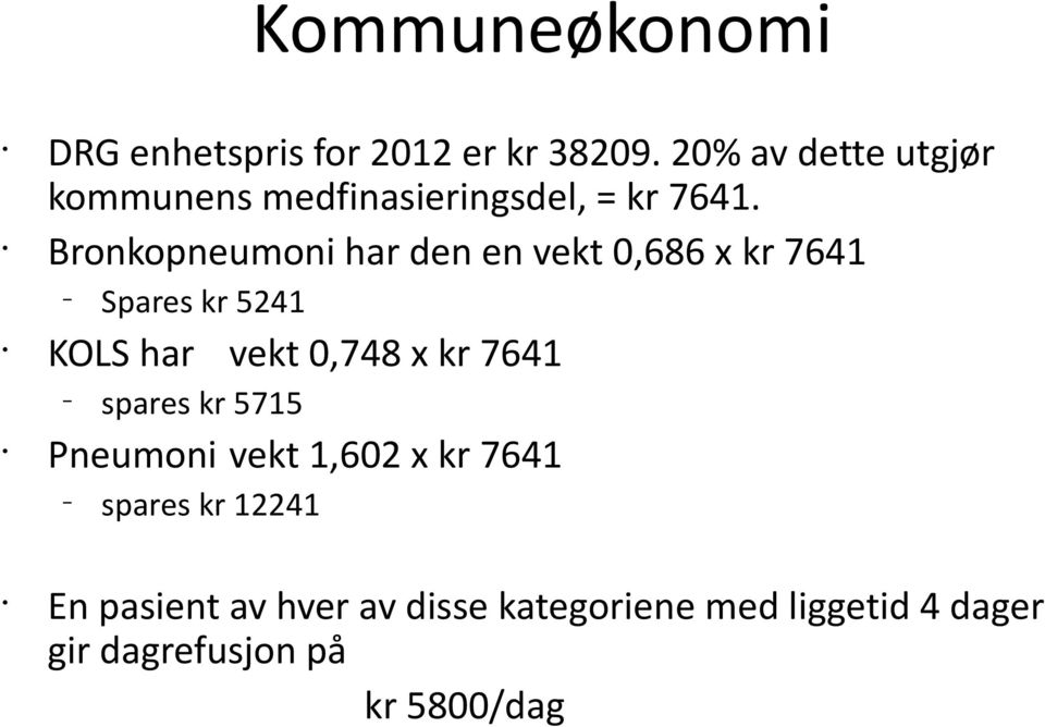 Bronkopneumoni har den en vekt 0,686 x kr 7641 Spares kr 5241 KOLS har vekt 0,748 x kr