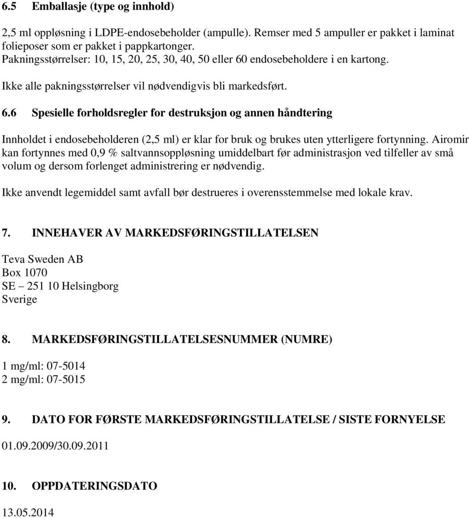 endosebeholdere i en kartong. Ikke alle pakningsstørrelser vil nødvendigvis bli markedsført. 6.