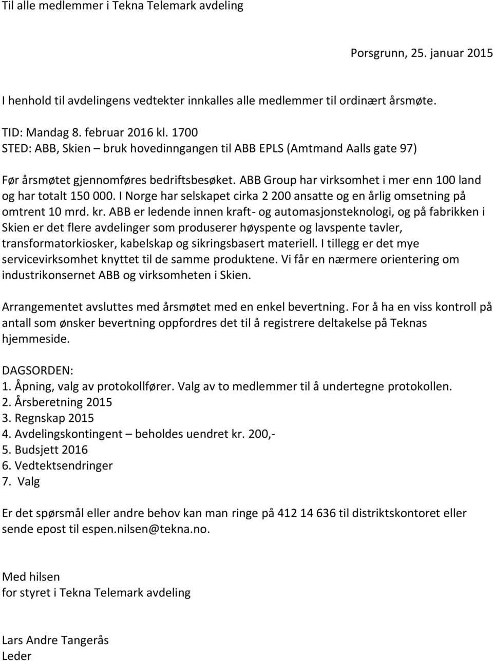 I Norge har selskapet cirka 2 200 ansatte og en årlig omsetning på omtrent 10 mrd. kr.