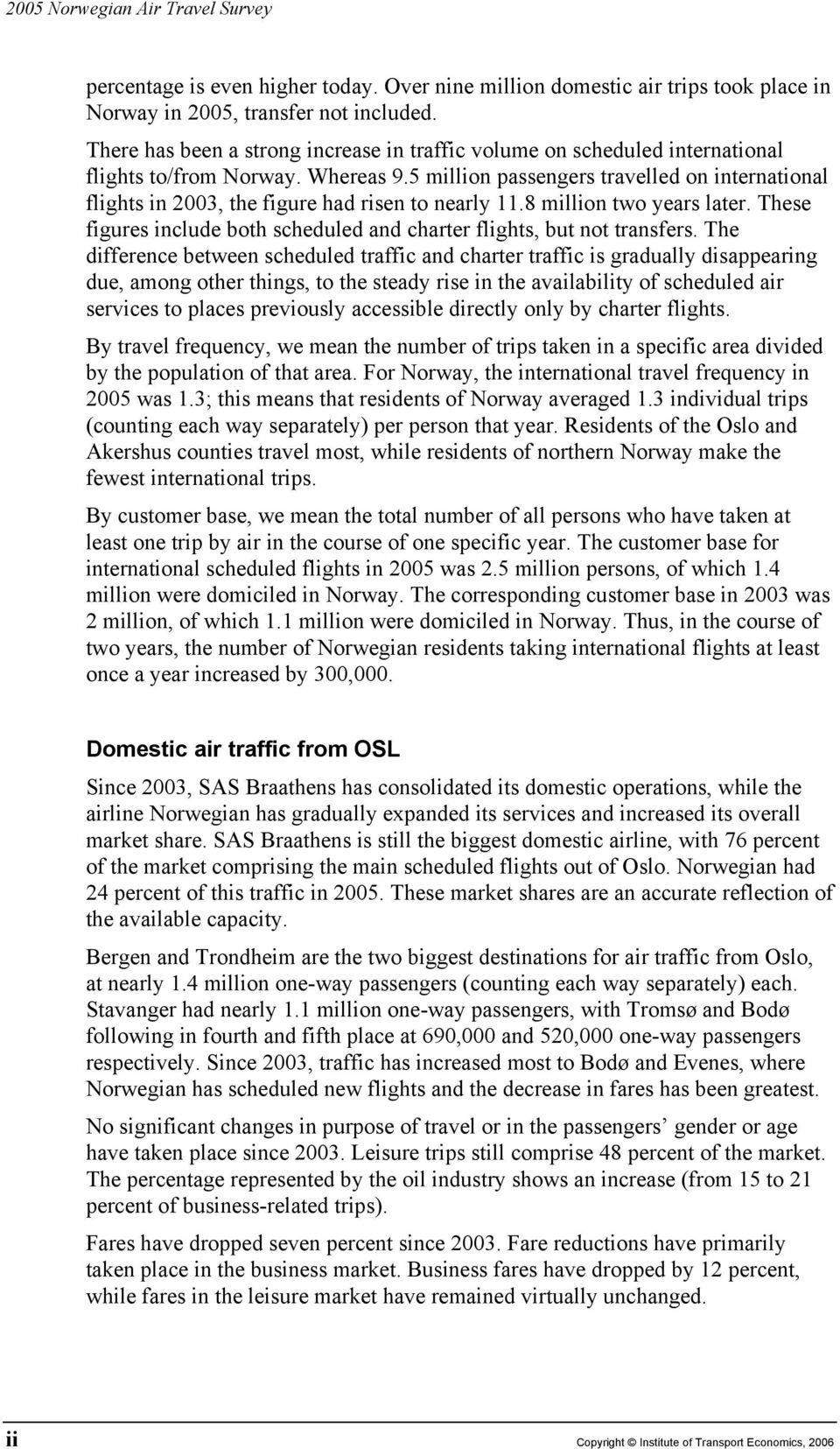 5 million passengers travelled on international flights in 2003, the figure had risen to nearly 11.8 million two years later.