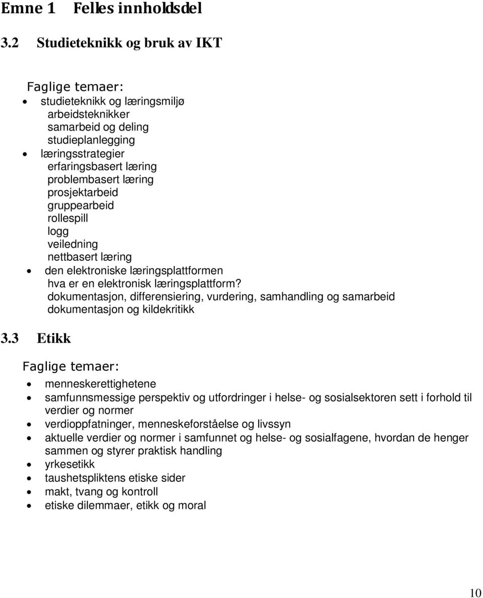 prosjektarbeid gruppearbeid rollespill logg veiledning nettbasert læring den elektroniske læringsplattformen hva er en elektronisk læringsplattform?