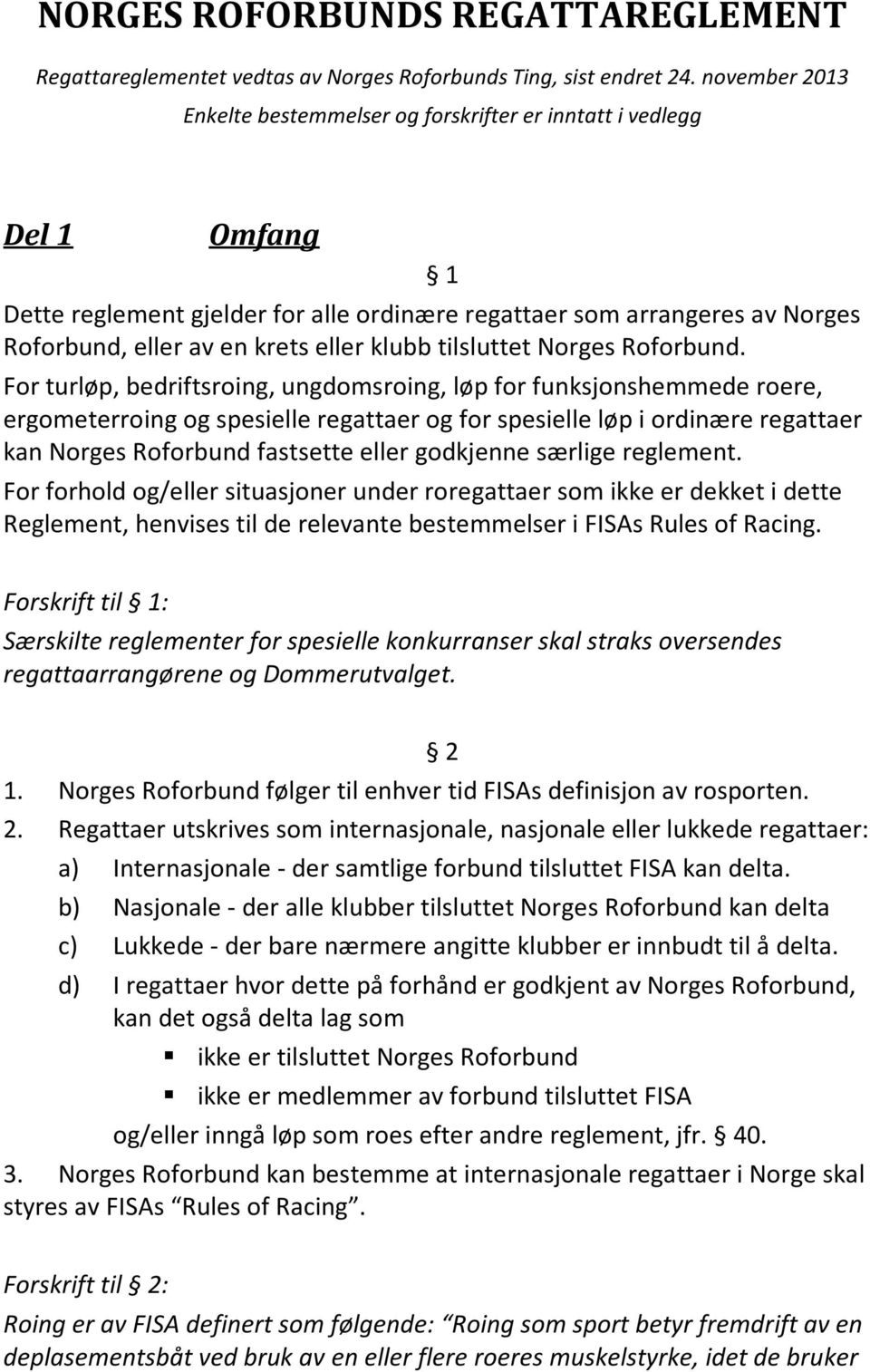 klubb tilsluttet Norges Roforbund.