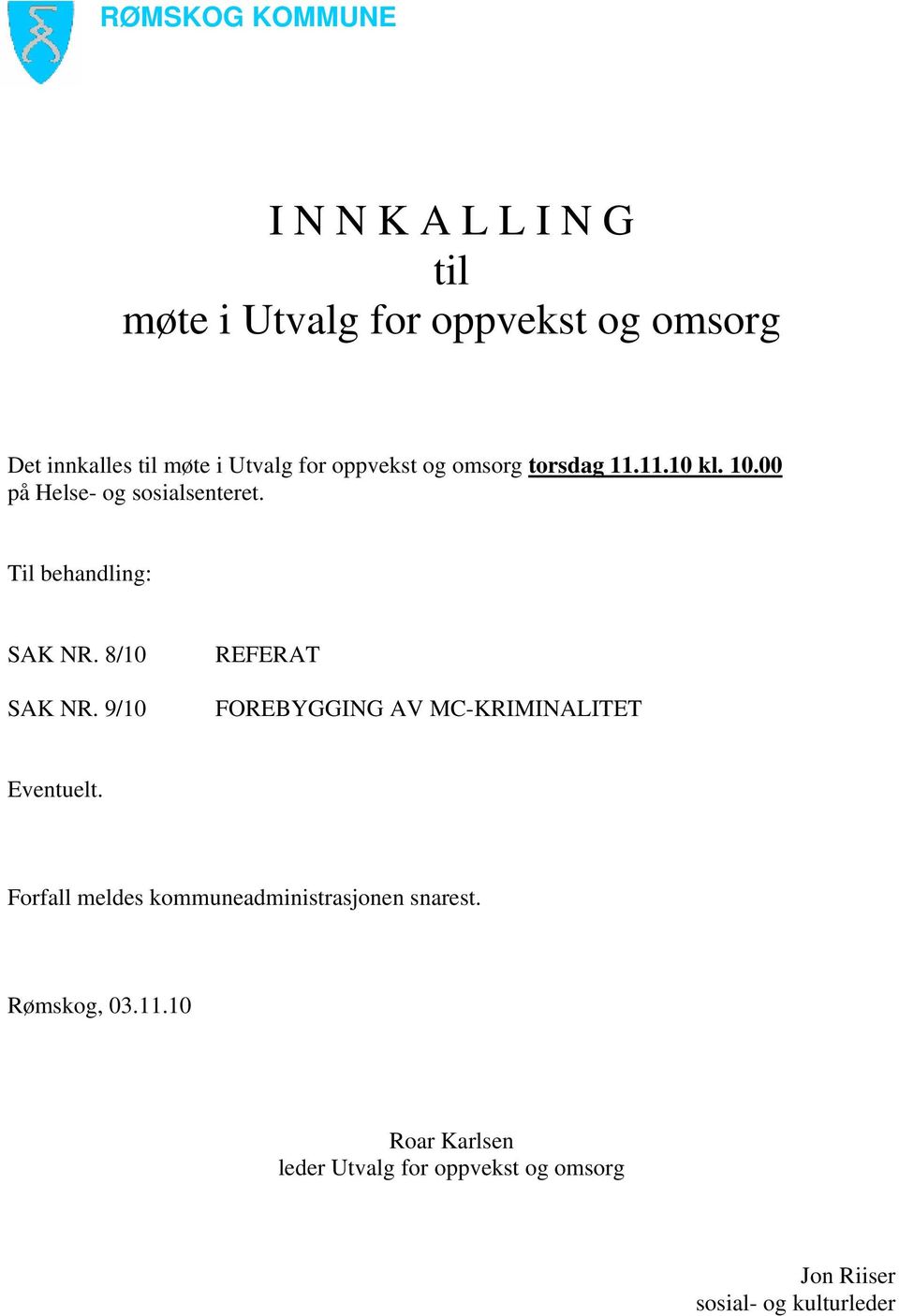 8/10 SAK NR. 9/10 REFERAT FOREBYGGING AV MC-KRIMINALITET Eventuelt.